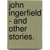 John Ingerfield - And Other Stories. door Jerome K. Jerome