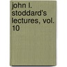 John L. Stoddard's Lectures, Vol. 10 by John L. Stoddard
