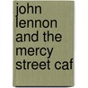 John Lennon and the Mercy Street Caf door William Hammett