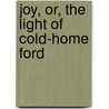 Joy, Or, The Light Of Cold-Home Ford by May Crommelin
