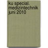 Ku Special. Medizintechnik Juni 2010 door Onbekend