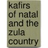 Kafirs Of Natal And The Zula Country