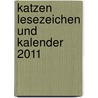Katzen Lesezeichen und Kalender 2011 door Onbekend