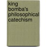 King Bomba's Philosophical Catechism door Edward Payson Evans