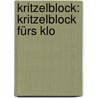Kritzelblock: Kritzelblock fürs Klo door Antje Haubner