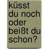Küsst du noch oder beißt du schon? door Katie MacAlister