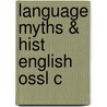 Language Myths & Hist English Ossl C door Richard J. Watts