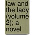 Law and the Lady (Volume 2); A Novel