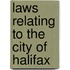 Laws Relating To The City Of Halifax