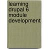 Learning Drupal 6 Module Development by Matt Butcher