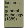 Lectures On General Pathology (1889) door Julius Cohnheim