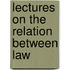 Lectures On The Relation Between Law