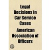 Legal Decisions in Car Service Cases door American Association of Officers
