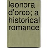 Leonora D'Orco; A Historical Romance door George Payne Rainsford James