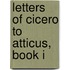 Letters Of Cicero To Atticus, Book I