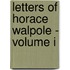 Letters of Horace Walpole - Volume I