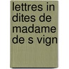 Lettres In Dites De Madame De S Vign by Marie Rabutin-De S. Vign