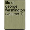 Life Of George Washington (Volume 1) door Washington Washington Irving