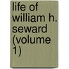 Life Of William H. Seward (Volume 1) door G.E. (from Old Catalog] Baker