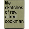 Life Sketches Of Rev. Alfred Cookman door William McDonald