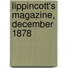 Lippincott's Magazine, December 1878 by General Books