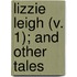 Lizzie Leigh (V. 1); And Other Tales