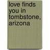 Love Finds You in Tombstone, Arizona door Miralee Ferrell