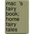 Mac  's Fairy Book; Home Fairy Tales