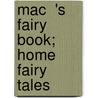 Mac  's Fairy Book; Home Fairy Tales door Jean Mac�