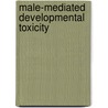 Male-Mediated Developmental Toxicity door Andrew F. Olshan