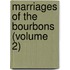 Marriages of the Bourbons (Volume 2)