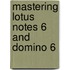 Mastering Lotus Notes 6 And Domino 6