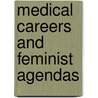 Medical Careers And Feminist Agendas by Elianne Riska