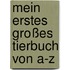Mein erstes großes Tierbuch von A-Z