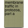 Membrane Traffic in Protozoa, Part a by Plattner