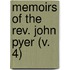 Memoirs Of The Rev. John Pyer (V. 4)