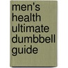 Men's Health Ultimate Dumbbell Guide by Myatt Murphy