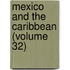 Mexico and the Caribbean (Volume 32)
