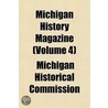 Michigan History Magazine (Volume 4) by Michigan Historical Commission