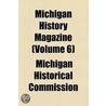 Michigan History Magazine (Volume 6) door Michigan Historical Commission