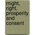 Might, Right, Prosperity and Consent