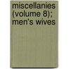 Miscellanies (Volume 8); Men's Wives door William Makepeace Thackeray