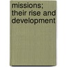 Missions; Their Rise And Development door Louise Creighton