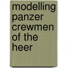 Modelling Panzer Crewmen Of The Heer by Mark Bannerman