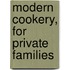 Modern Cookery, For Private Families