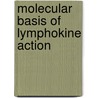 Molecular Basis Of Lymphokine Action by Stanley Cohen