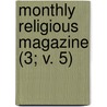 Monthly Religious Magazine (3; V. 5) by Frederic Dan Huntington