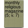 Monthly Religious Magazine (5; V. 7) door Frederic Dan Huntington