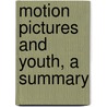 Motion Pictures and Youth, a Summary by Werrett Wallace Charters