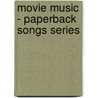 Movie Music - Paperback Songs Series door Hal Leonard Publishing Corporation